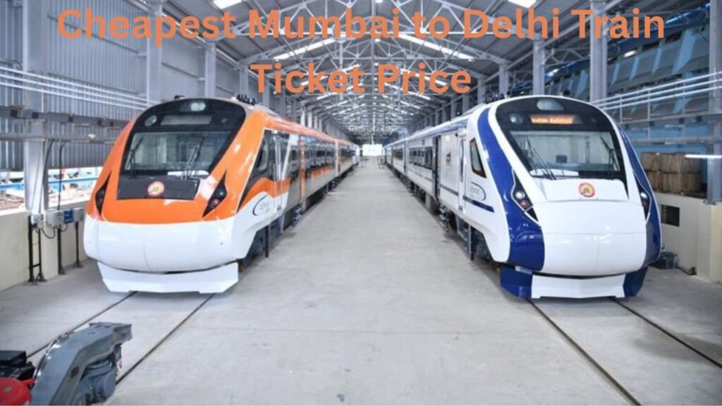 Cheapest Mumbai to Delhi Train Ticket Price