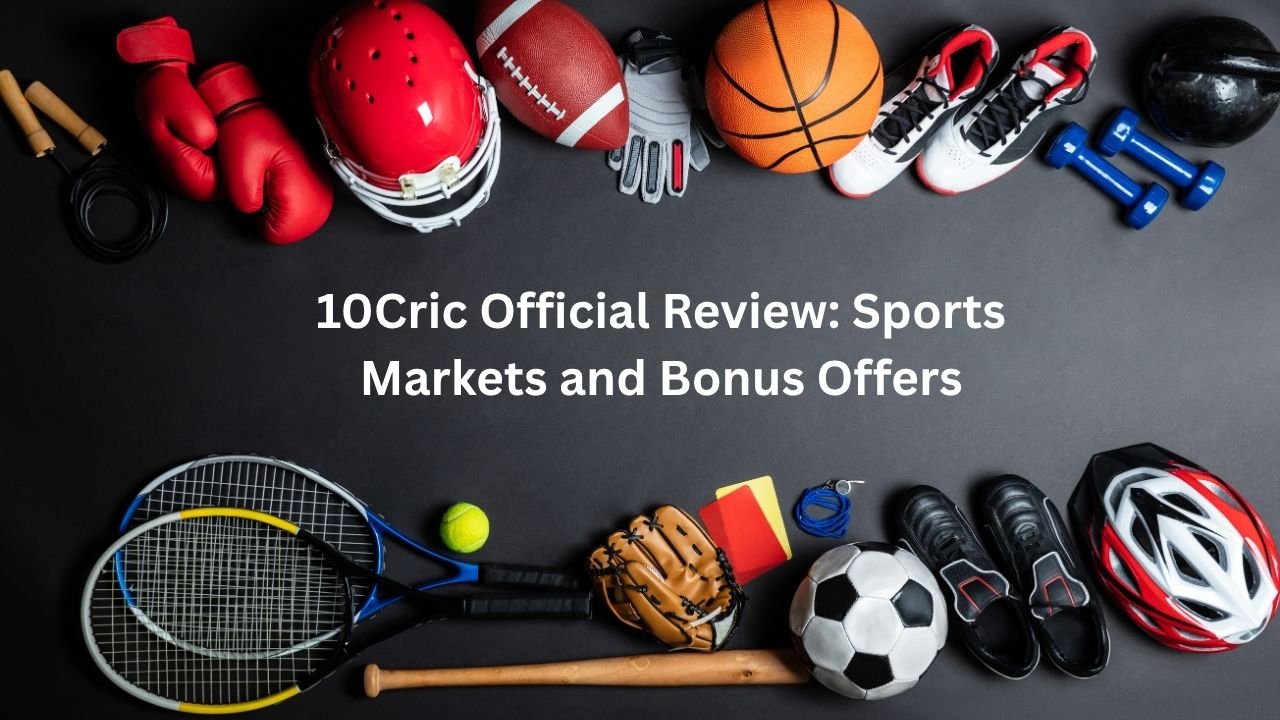 10Cric Official Review: Sports Markets and Bonus Offers