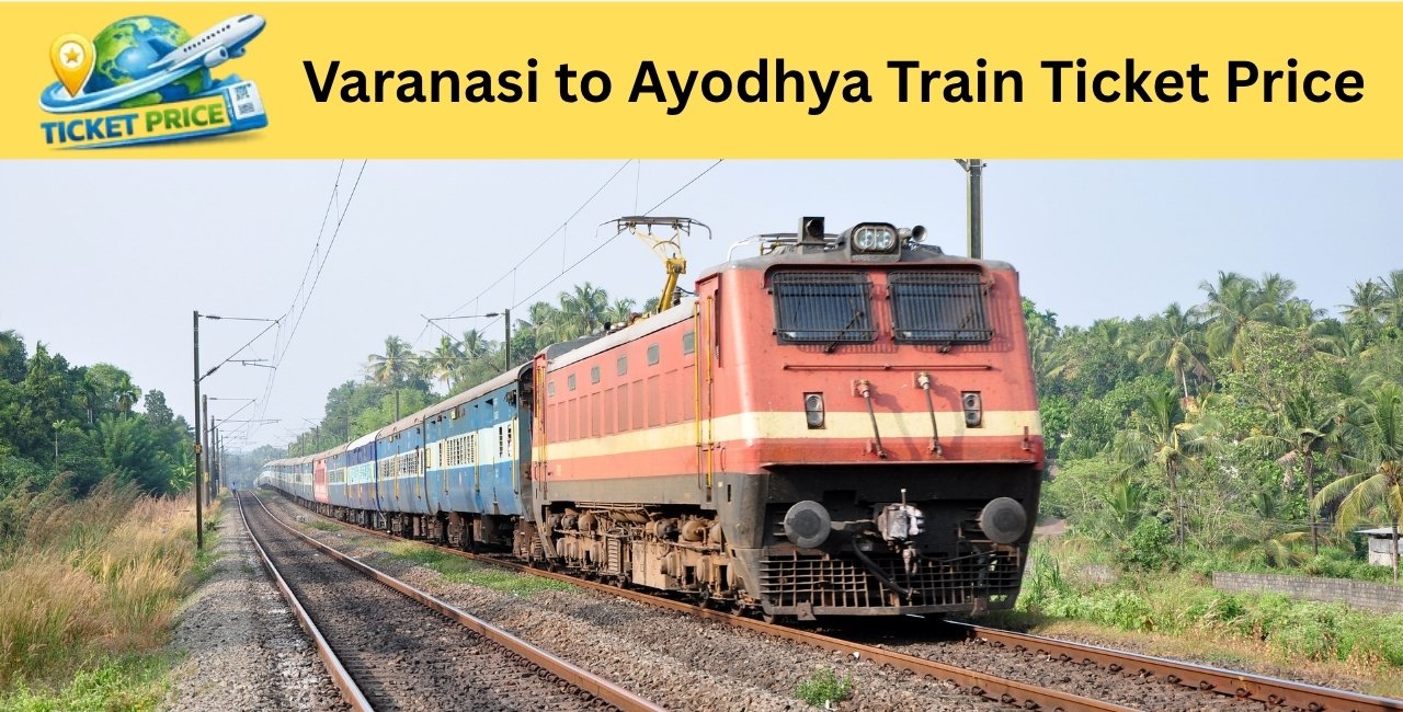 Varanasi to Ayodhya Train Ticket Price 2026: Fare, Timings, Train List & Booking Guide