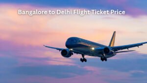 Bangalore to Delhi Flight Ticket Price