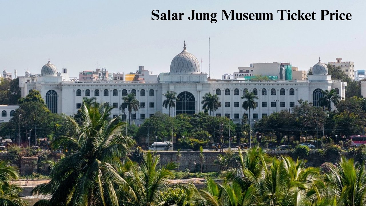 Salar Jung Museum Ticket Price