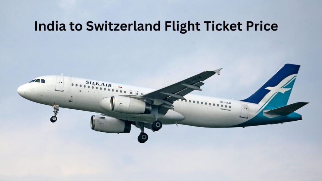 India to Switzerland Flight Ticket Price