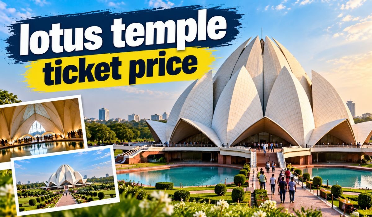 Lotus Temple Ticket Price: Complete Guide to Entry Fee, Timings and Visitor Information